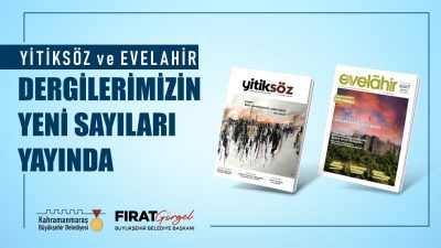 Büyükşehir Belediyesinin Kültür Yayınları’ndan Yitiksöz ve Evelahir dergilerinin yeni sayısı