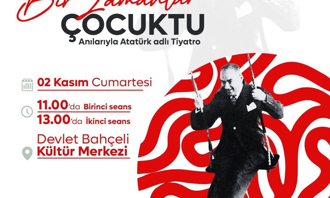 Kadirli Belediyesi “Atatürk’de Bir Zamanlar Çocuktu adlı tiyatro oyunu ile