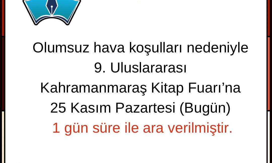 9. Uluslararası Kahramanmaraş Kitap Fuarı’na olumsuz hava şartları nedeniyle bugün