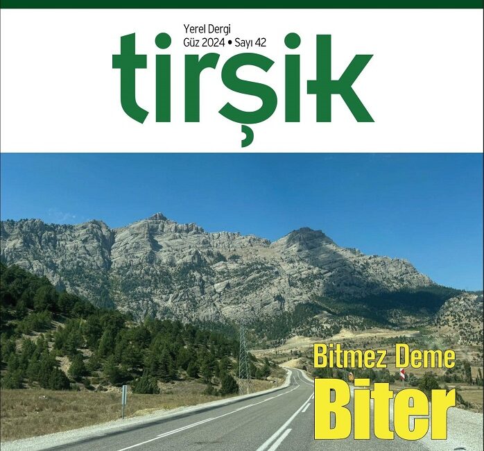 Andırın Gelişim Platformu İmtiyaz sahibi Ahmet Narinoğlu öncülüğünde ‘TİRŞİK’ dergisi