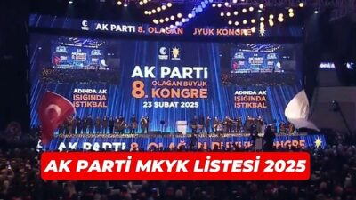AK Parti’nin 2025 MKYK (Merkez Karar ve Yönetim Kurulu) listesi