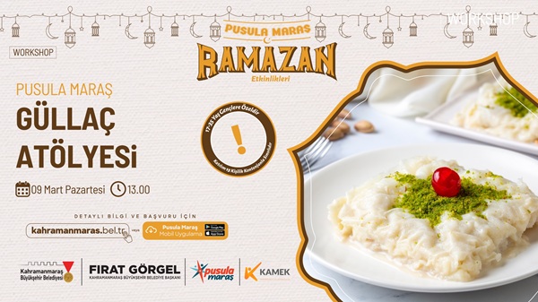 Kahramanmaraş Büyükşehir Belediyesi’nin gençlik vizyonu Pusula Maraş, Ramazan’ın simge tatlısı
