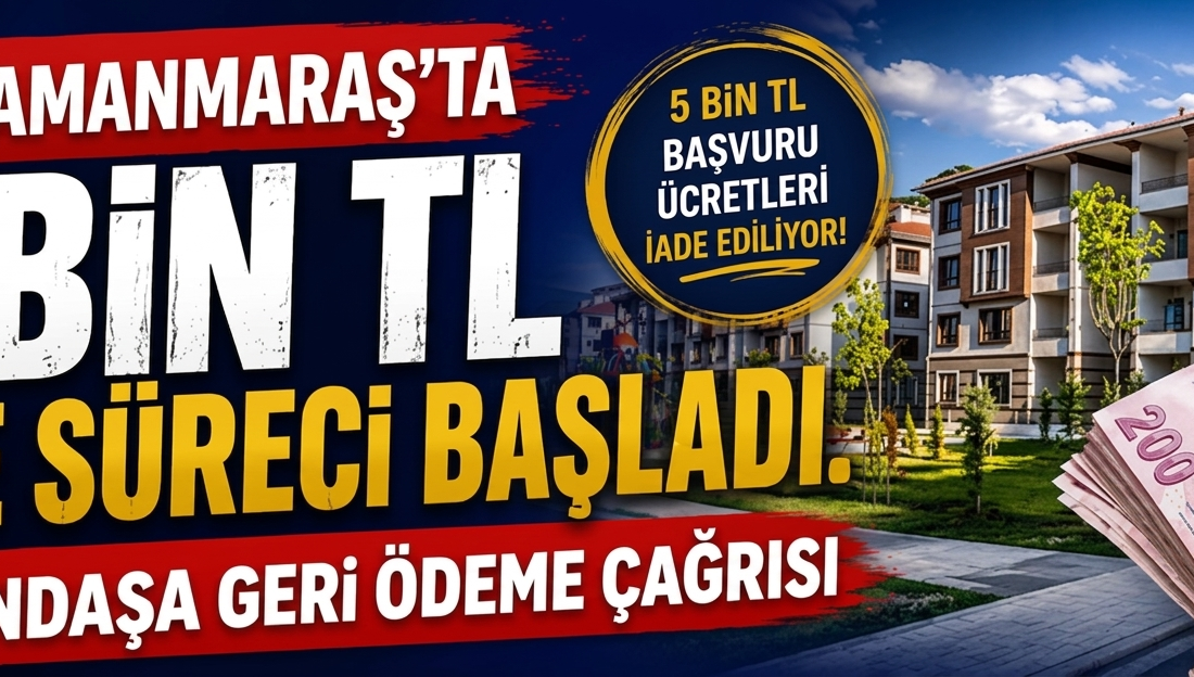 Kahramanmaraş genelinde binlerce kişiyi kapsayan TOKİ başvuru ücreti iade süreci,