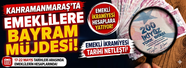 Kahramanmaraş’ta Kurban Bayramı öncesi piyasaları hareketlendirecek haber Ankara’dan geldi. Emekli