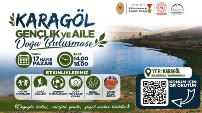 Gençlik haftasının heyecanı Kahramanmaraş’ın doğal güzelliği Karagöl’e taşınıyor. 17 Mayıs