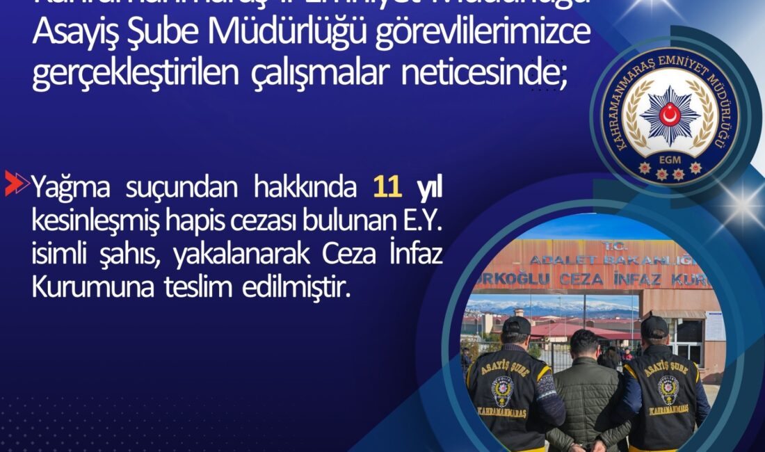 Kahramanmaraş’ta polis ekiplerinin aranan şahıslara yönelik çalışmaları kapsamında, yağma suçundan